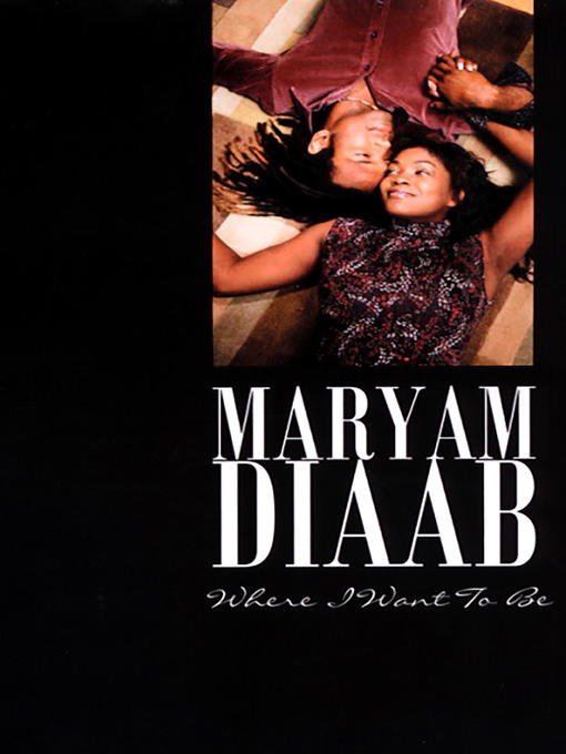 Title details for Where I Want To Be by Maryam Diaab - Available